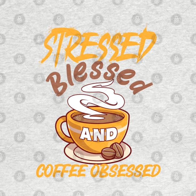 Stressed, Blessed and coffee obsessed by Rebirth Designs